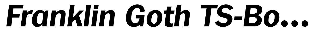 Franklin Goth TS-Bold Italic